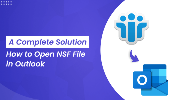 Cover image for How to Open NSF File in Outlook- A Complete Solution
