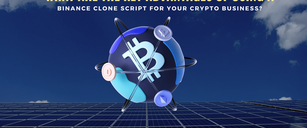 Cover image for What Are the Key Advantages of Using a Binance Clone Script for Your Crypto Business?