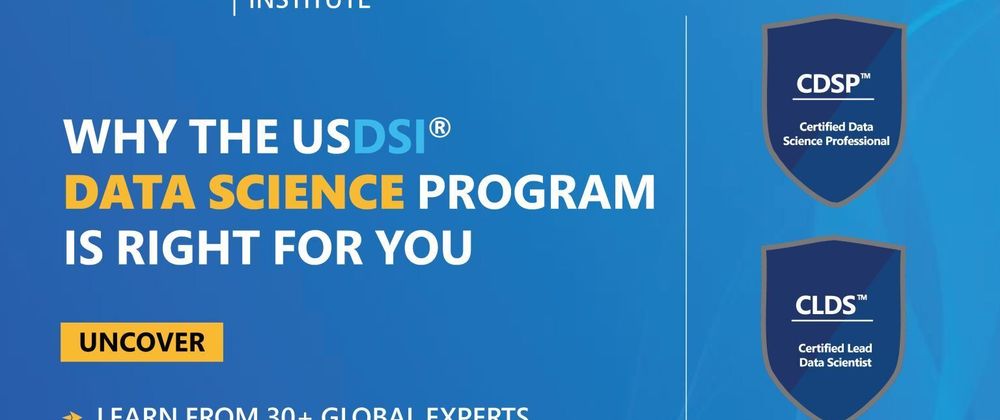 Cover image for WHY THE USDSI® DATA SCIENCE PROGRAM IS RGHT FOR YOU