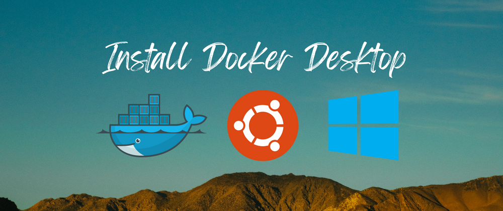 Cover image for Complete Guide to Installing Ubuntu with WSL on Windows 10/11 and Docker Desktop