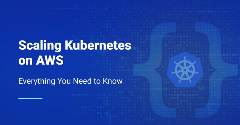 Cover image for Scaling Kubernetes on AWS: Everything You Need to Know