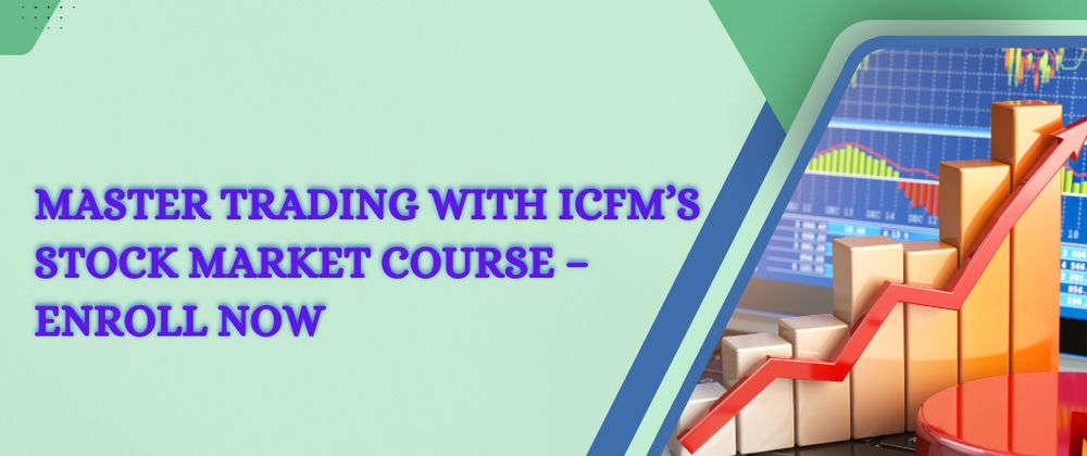 Cover image for Master Trading with ICFM’s Stock Market Course – Enroll Now