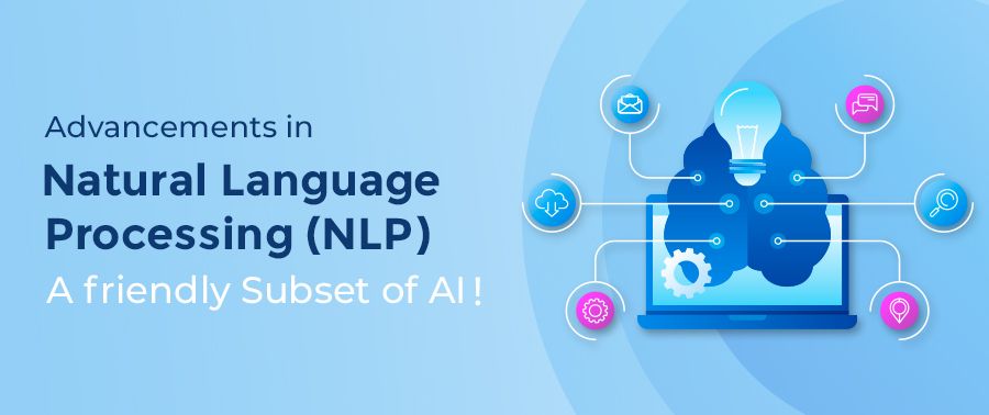 Cover image for Advancements in Natural language processing (NLP), a friendly Subset of AI!
