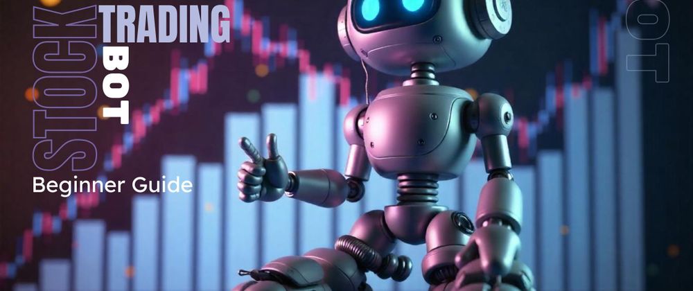 Cover image for A Beginner’s Guide to Building a Stock Trading Bot