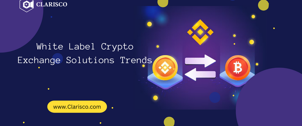Cover image for White Label Crypto Exchange Solutions Trends