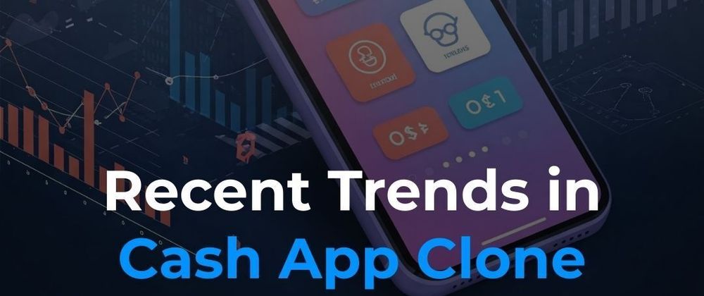 Cover image for Recent Trends In Cash App Clone