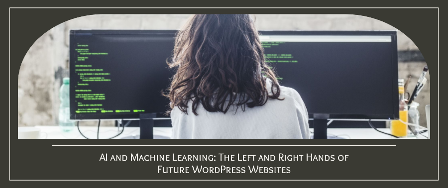 Cover image for AI and Machine Learning: The Left and Right Hands of Future WordPress Websites