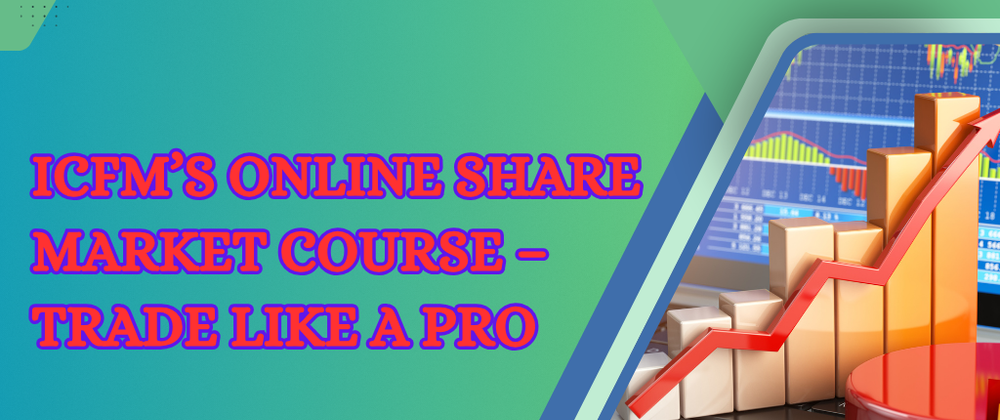 Cover image for ICFM’s Online Share Market Course – Trade Like a Pro
