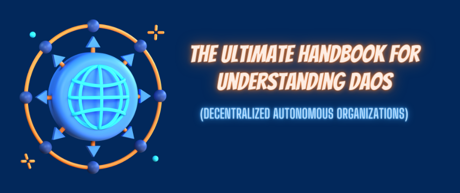 Cover image for The Ultimate Handbook for understanding DAOs (Decentralized Autonomous Organizations)