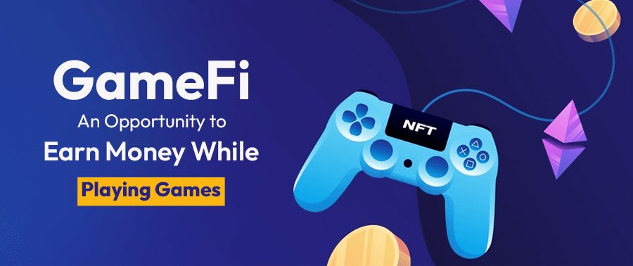 Cover image for GameFi - An Opportunity to Earn Money While Playing Games