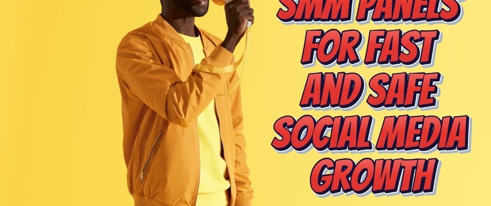 Cover image for Top 10 SMM Panels for Fast and Safe Social Media Growth