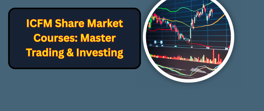 Cover image for ICFM Share Market Courses: Master Trading & Investing
