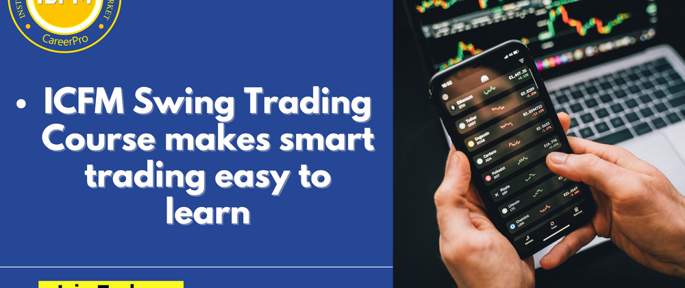 Cover image for ICFM Swing Trading Course makes smart trading easy to learn