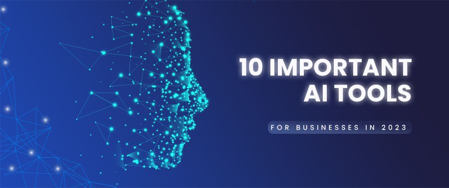 Cover image for 10 Important AI Tools for Businesses in 2023