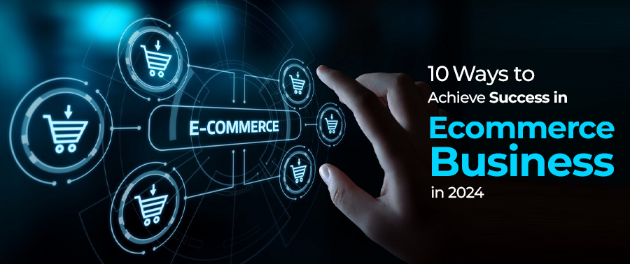 Cover image for 10 Ways to Achieve Success in Ecommerce Business in 2024