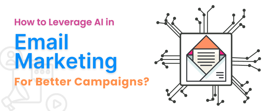 Cover image for How to Leverage AI in Email Marketing For Better Campaigns?