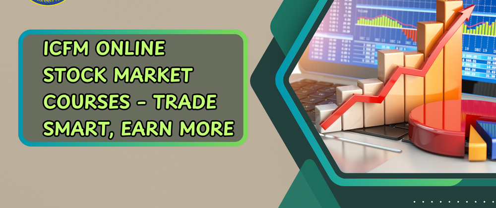 Cover image for ICFM Online Stock Market Courses – Trade Smart, Earn More