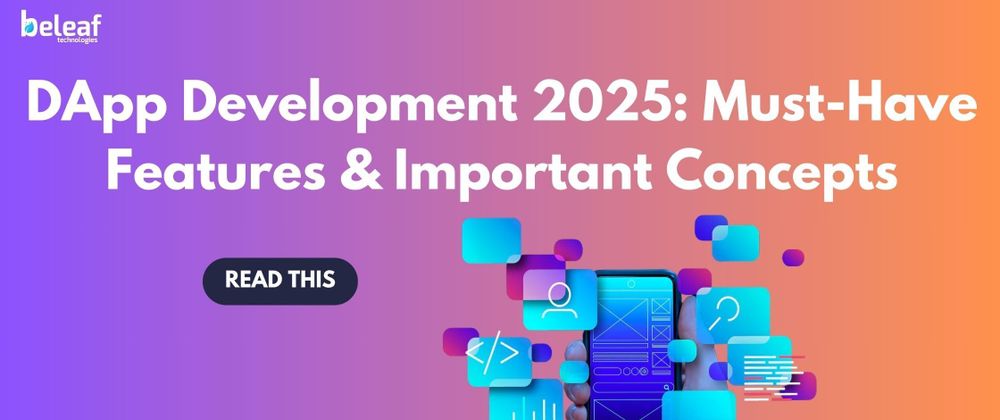 Cover image for DApp Development 2025: Must-Have Features & Important Concepts