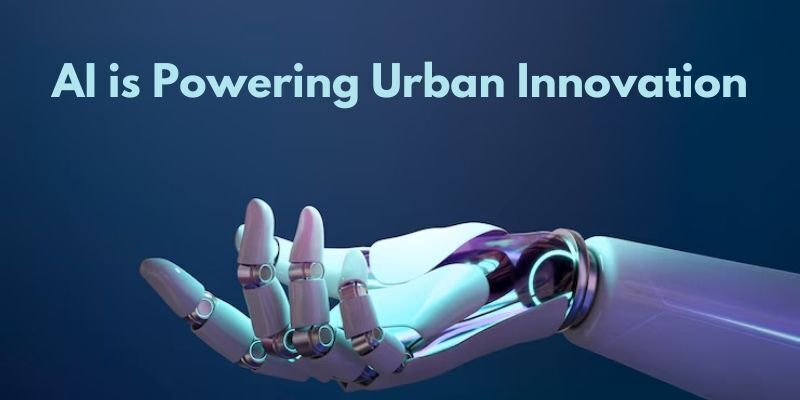 Cover image for Smart Cities: How AI Is Powering Urban Innovation