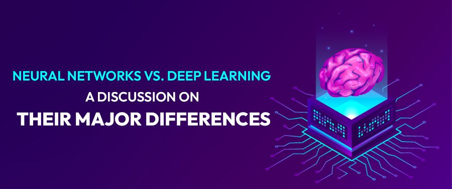 Cover image for Neural Networks Vs. Deep Learning: A Discussion on Their Major Differences