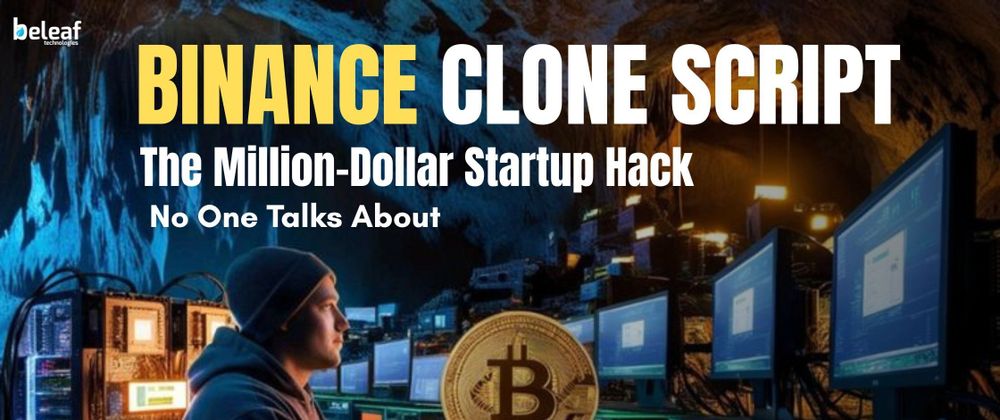 Cover image for Binance Clone Script: The Million-Dollar Startup Hack No One Talks About