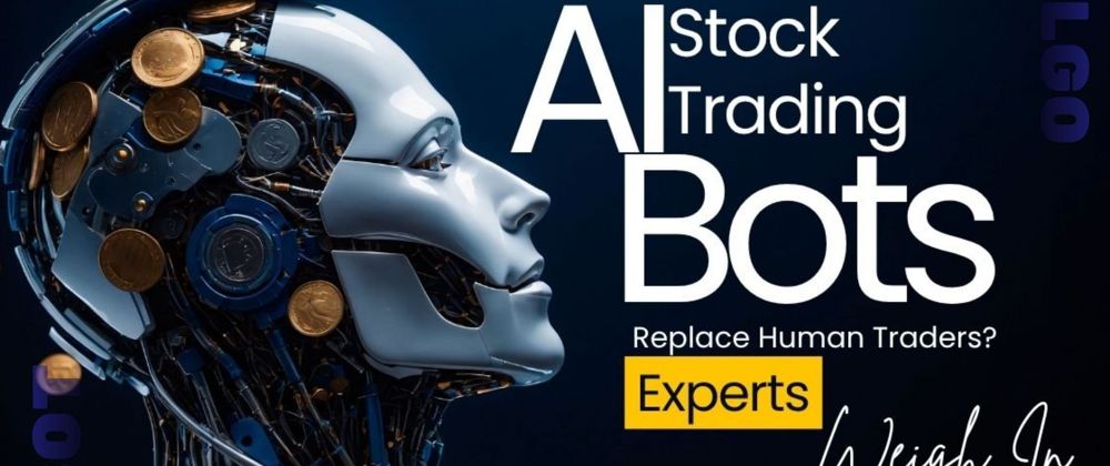 Cover image for Will AI Stock Trading Bots Replace Human Traders? Experts Weigh In