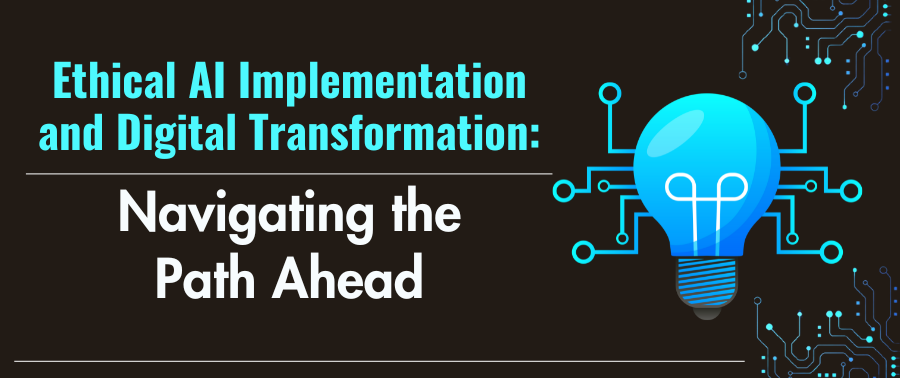 Cover image for Ethical AI Implementation and Digital Transformation: Navigating the Path Ahead