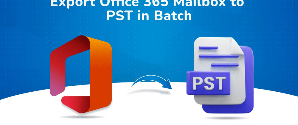 Cover image for How to Export Office 365 Mailbox to PST in Batch