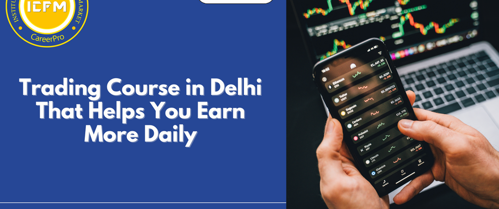 Cover image for Trading Course in Delhi That Helps You Earn More Daily