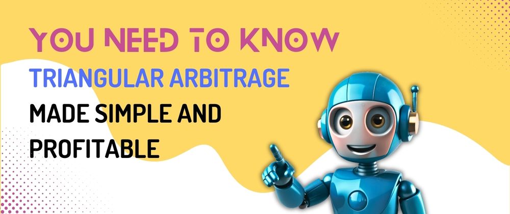 Cover image for You Need to Know Triangular Arbitrage Made Simple and Profitable