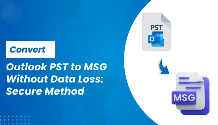 Cover image for Convert Outlook PST to MSG Without Data Loss: Secure Method