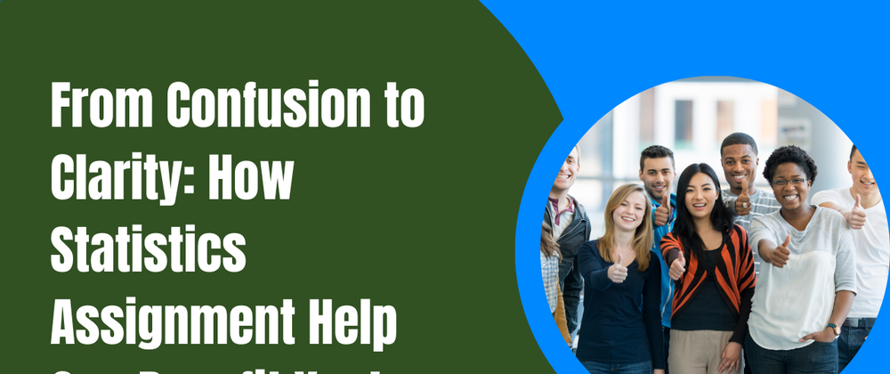 Cover image for From Confusion to Clarity: How Statistics Assignment Help Can Benefit You!