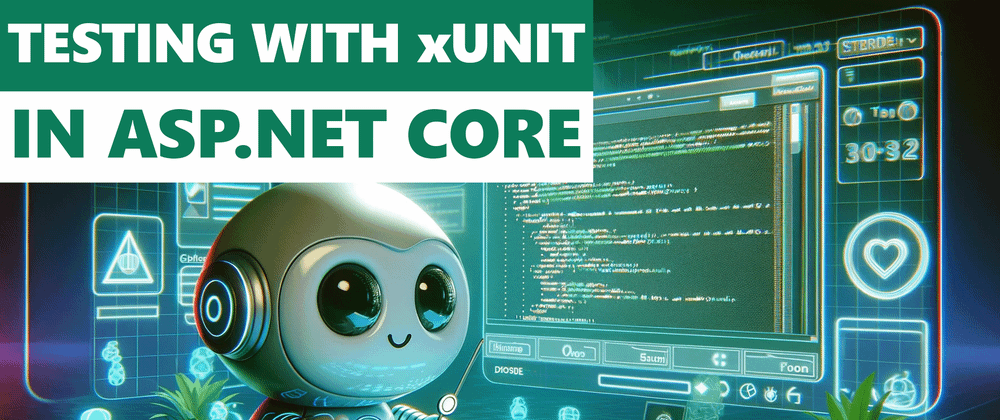 Cover image for XUnit In ASP.NET Core – What You Need To Know To Start