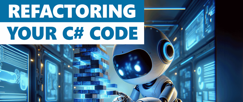 Cover image for Refactoring C# Code – 4 Essential Techniques Simplified