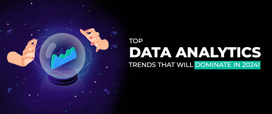 Cover image for Top Data Analytics Trends That Will Dominate In 2024!