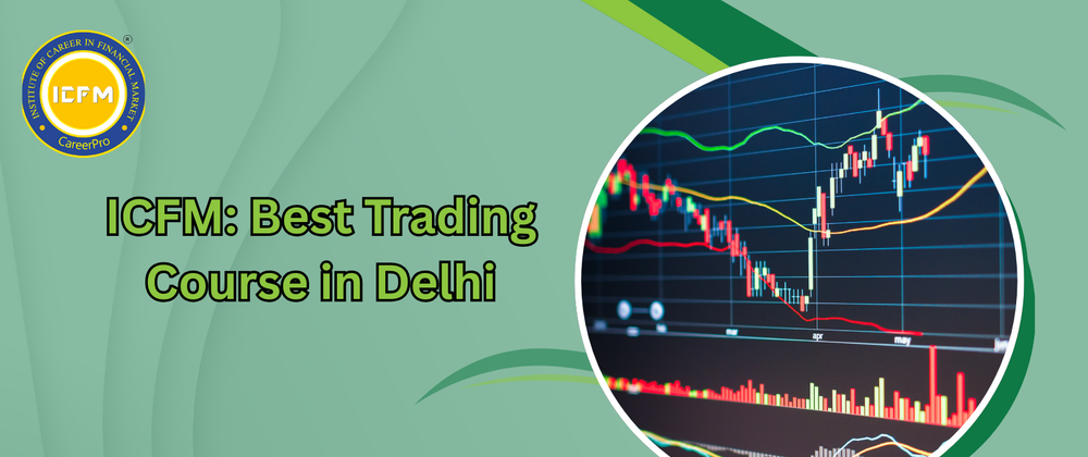 Cover image for ICFM: Best Trading Course in Delhi