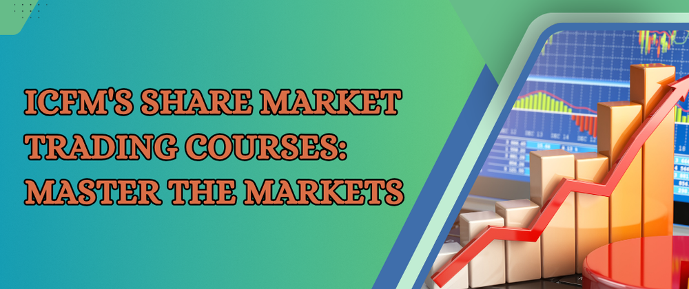 Cover image for ICFM's Share Market Trading Courses: Master the Markets