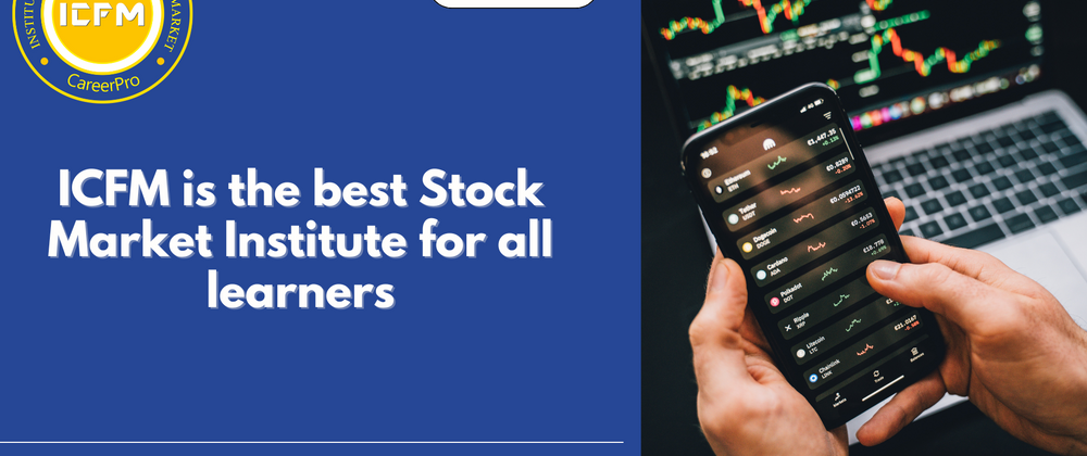 Cover image for ICFM is the best Stock Market Institute for all learners