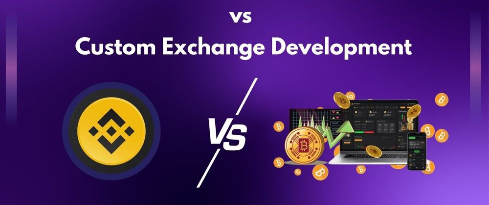 Cover image for Binance Clone Script vs Custom Exchange Development: Which is Better?