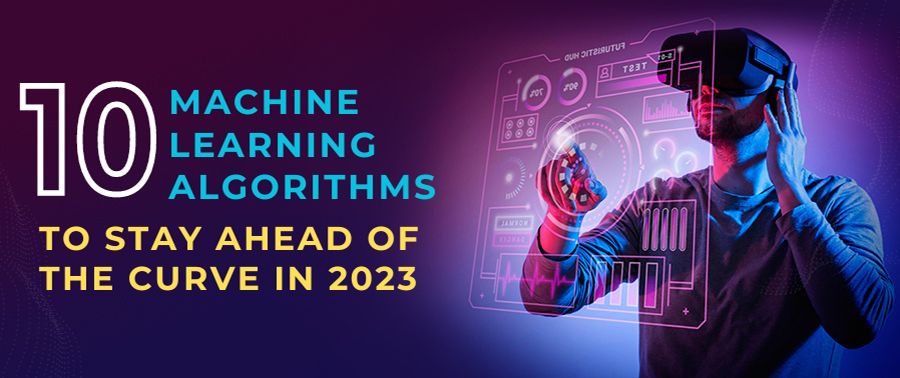 Cover image for 10 Machine Learning Algorithms to Stay Ahead of the Curve in 2023