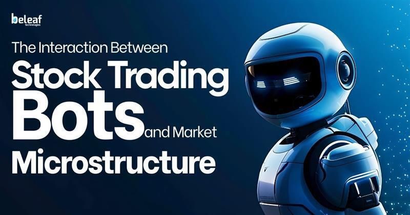 Cover image for The Interaction Between Stock Trading Bots and Market Microstructure