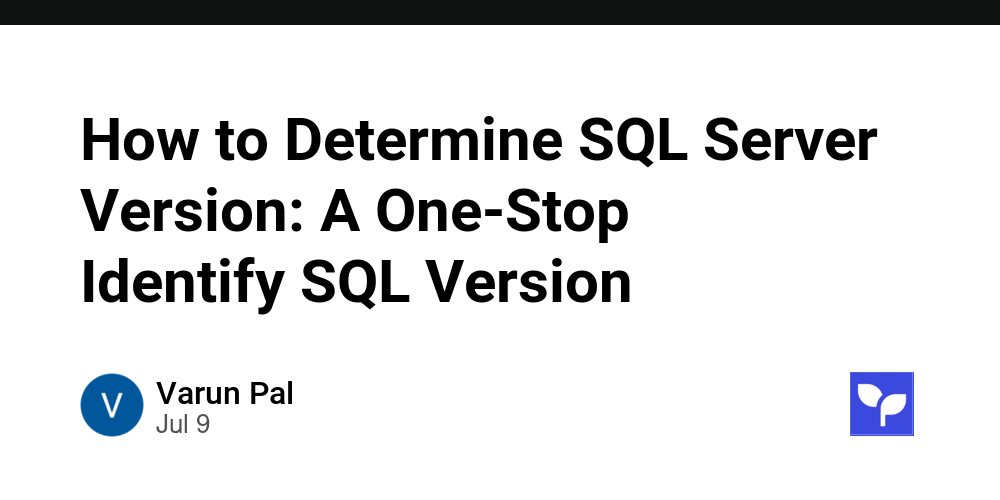 How to Determine SQL Server Version: A One-Stop Identify SQL Version ...