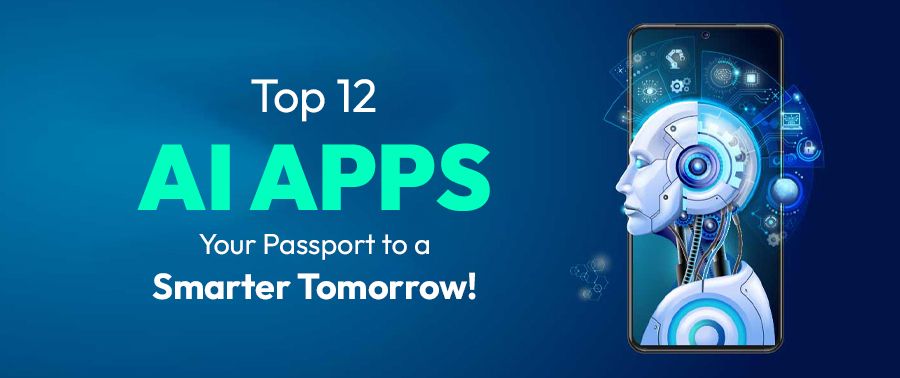 Cover image for Top 12 AI Apps - Your Passport to a Smarter Tomorrow!