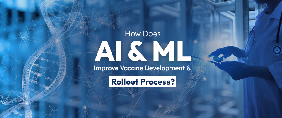 Cover image for How Does AI & ML Improve Vaccine Development & Rollout Process?