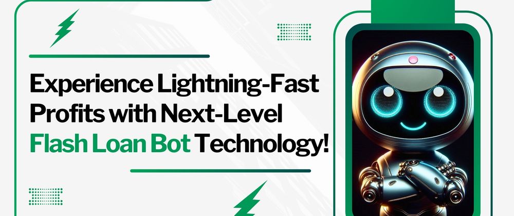 Cover image for Experience Lightning-Fast Profits with Next-Level Flash Loan Bot Technology!
