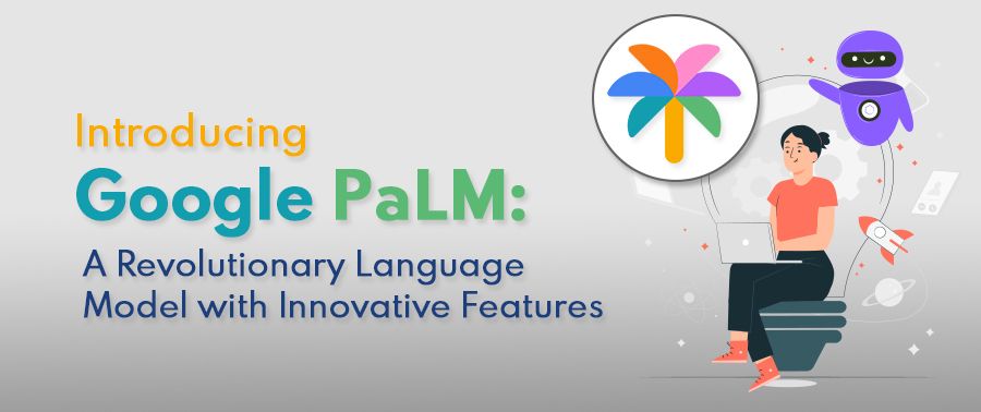 Cover image for Introducing Google PaLM: A Revolutionary Language Model with Innovative Features