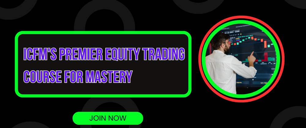 Cover image for ICFM's Premier Equity Trading Course for Mastery