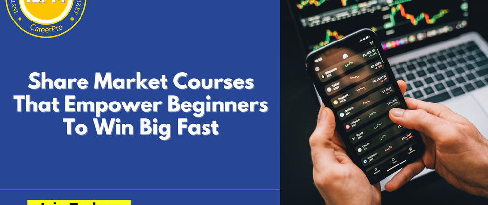 Cover image for Share Market Courses That Empower Beginners To Win Big Fast