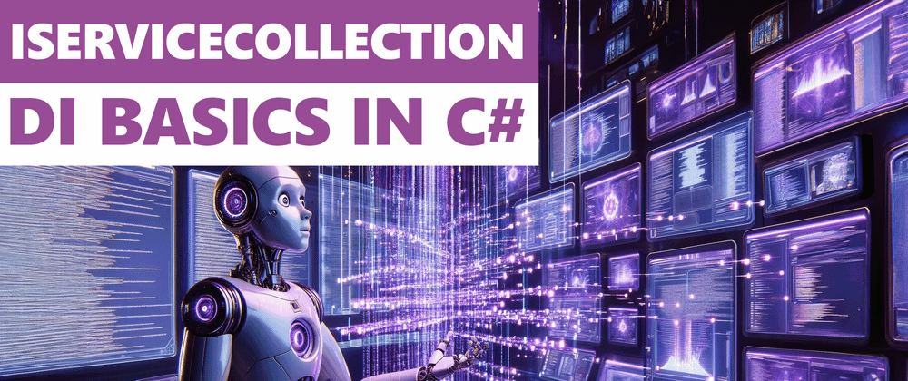 Cover image for IServiceCollection In C# – Simplified Beginner’s Guide For Dependency Injection