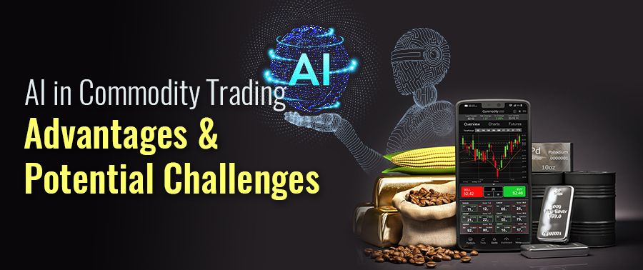 Cover image for AI in Commodity Trading: Advantages & Potential Challenges